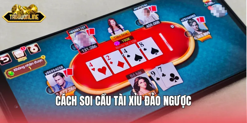 Cách soi cầu tài xỉu đảo ngược mang đến bất ngờ khủng