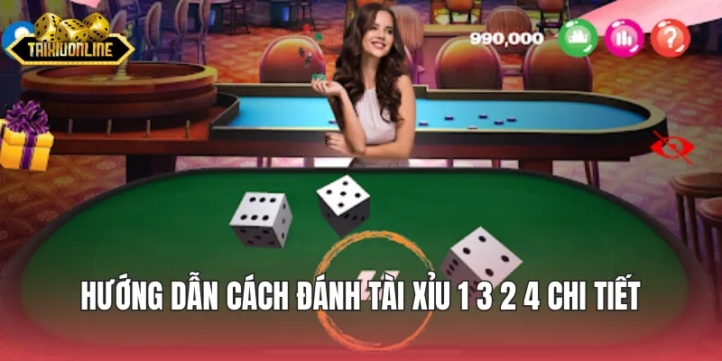 Hướng dẫn cách đánh tài xỉu 1 3 2 4 chi tiết