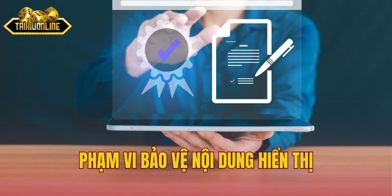 Phạm vi bảo vệ nội dung hiển thị