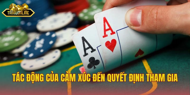 Tác động của cảm xúc đến quyết định tham gia