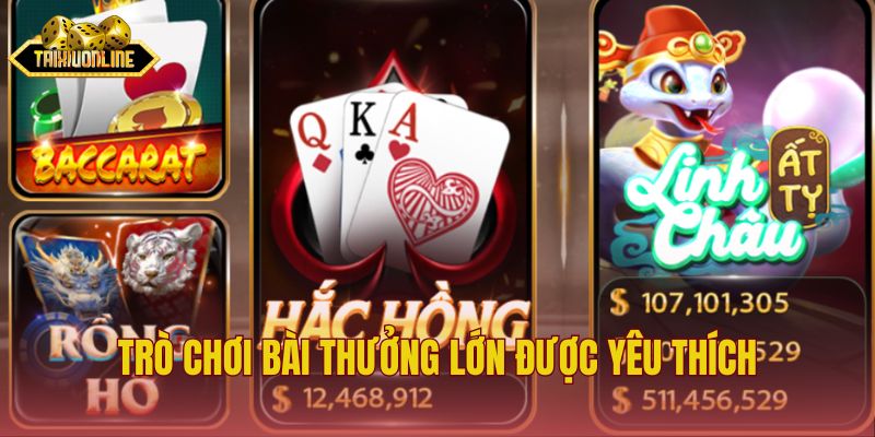 Trò chơi bài thưởng lớn được yêu thích